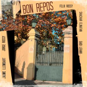 Album The 'Bon Repos' Session from Félix Rossy