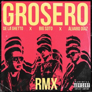ดาวน์โหลดและฟังเพลง Grosero RMX พร้อมเนื้อเพลงจาก Big Soto