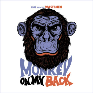 Jose and The Wastemen的專輯Monkey on my back (Explicit)