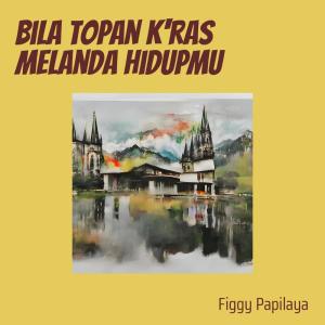 Dengarkan Bila Topan K'ras Melanda Hidupmu (Cover) lagu dari Figgy Papilaya dengan lirik