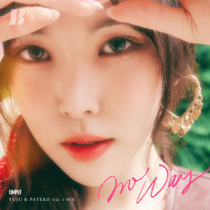 Dengarkan lagu No Way (feat. I'MIN) nyanyian 유주 dengan lirik