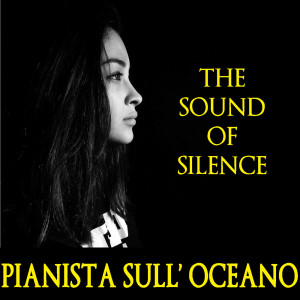 收听Pianista sull'Oceano的The Sound of Silence歌词歌曲