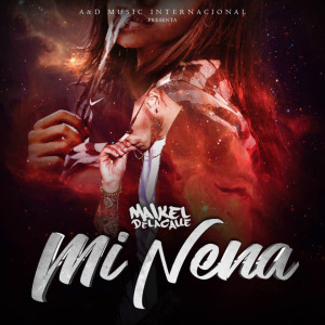 ดาวน์โหลดและฟังเพลง Mi Nena พร้อมเนื้อเพลงจาก Maikel Delacalle