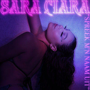 收聽Sara Ciara的Spreek M'n Naam Uit (Explicit)歌詞歌曲