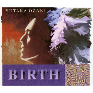 อัลบัม Birth ศิลปิน Yutaka Ozaki