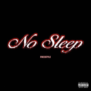 Album No Sleep (Freestyle) (Explicit) from NJ Fuego