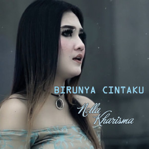 Listen to Birunya Cintaku song with lyrics from Nella Kharisma