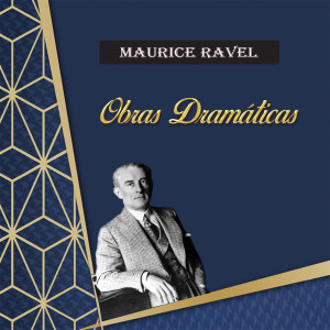 Oliver Colbentson的专辑Maurice Ravel, Obras Dramáticas