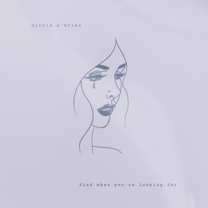 收聽Olivia O'Brien的Find What You're Looking For歌詞歌曲