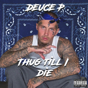 Dengarkan Thug Till I Die (Explicit) lagu dari Deuce P dengan lirik