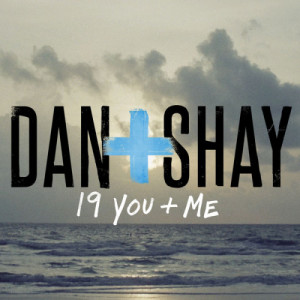 อัลบัม 19 You + Me ศิลปิน Dan + Shay