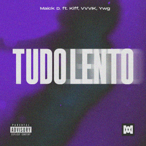 收聽Maick D.的Tudo Lento (feat. Kiff, VVVIK, YWG) (Explicit)歌詞歌曲