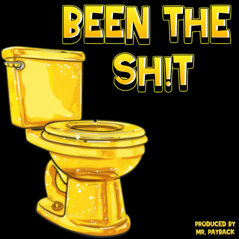 BEEN THE SHIT (Explicit)