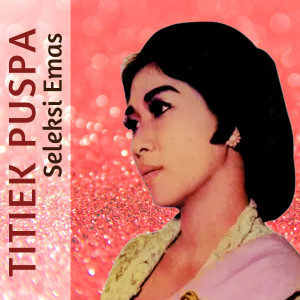 Titiek Puspa的專輯Seleksi Emas