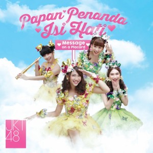 Dengarkan lagu Papan Penanda Isi Hati - Message on a Placard nyanyian JKT48 dengan lirik