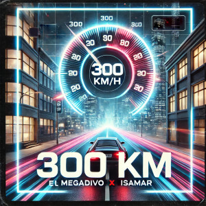 ดาวน์โหลดและฟังเพลง 300 KM (Explicit) พร้อมเนื้อเพลงจาก El Megadivo