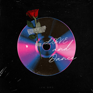 收聽Ice Dog的Love and Dance歌詞歌曲