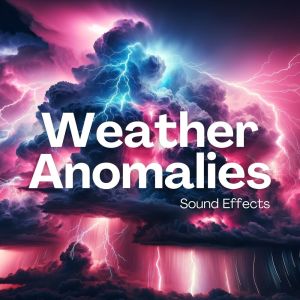 Sound Effects Zone的專輯Weather Anomalies (Rain Sound Effects, Thunderstorm for Sleeping)