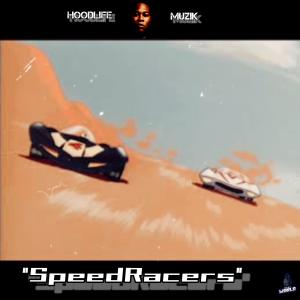 收聽HoodLife Muzik的SpeedRacers歌詞歌曲
