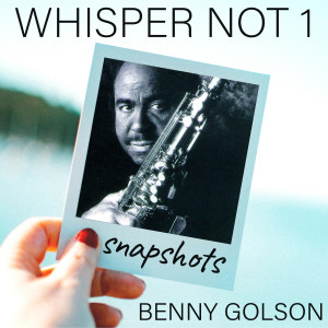 ดาวน์โหลดและฟังเพลง Whisper Not (Snapshot - Benny Golson tenor sax solo) พร้อมเนื้อเพลงจาก Benny Golson