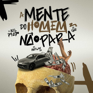 收聽DJ BIEL PRADO的A MENTE DO HOMEM NÃO PARA (Explicit)歌詞歌曲