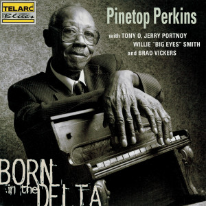 Pinetop Perkins的專輯Born In The Delta