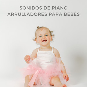 Jazz Para Bebés的专辑Sonidos De Piano Arrulladores Para Bebés