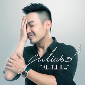 收聽Julius的Aku Tak Bisa歌詞歌曲