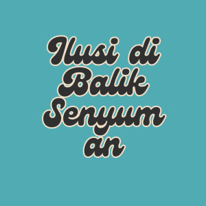 ดาวน์โหลดและฟังเพลง Ilusi di Balik Senyuman พร้อมเนื้อเพลงจาก Warra