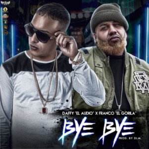 อัลบัม Bye Bye (feat. Franco El Gorilla) ศิลปิน Daffy El Audio