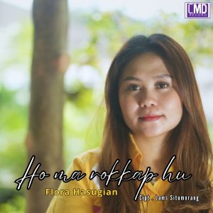 Dengarkan Ho ma rokkap hu lagu dari Flora Hasugian dengan lirik