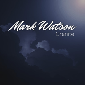 收聽Mark Watson的Granite歌詞歌曲