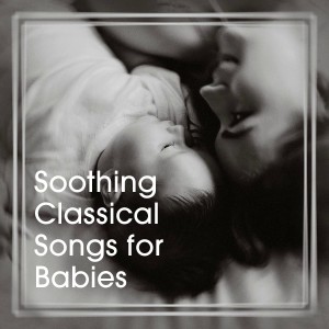 Album Soothing Classical Songs for Babies from Baby Music