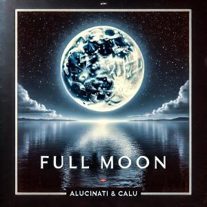 收聽Alucinati的Full Moon (feat. Calú) (Explicit)歌詞歌曲