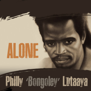 收聽Philly Bongoley Lutaaya的Alone歌詞歌曲