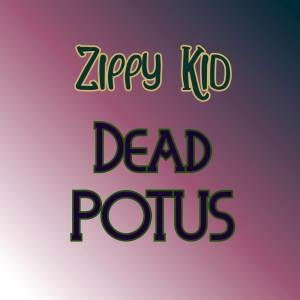 อัลบัม Dead Potus ศิลปิน Zippy Kid