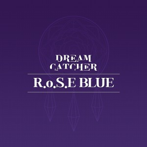 Album R.o.S.E BLUE from Dreamcatcher