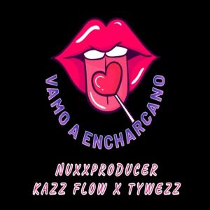 ดาวน์โหลดและฟังเพลง VAMO A ENCHARCANO (feat. Tywezz " El Protocolo " & Kazz Flow) พร้อมเนื้อเพลงจาก NUXXPRODUCER
