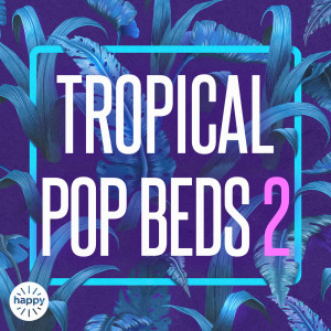 The Home Of Happy的專輯Tropical Pop Beds 2