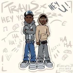 收聽Travis的HEY U! (Explicit)歌詞歌曲