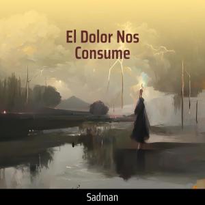 收听Sadman的El Dolor nos Consume歌词歌曲