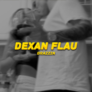 Listen to Dexan Flau song with lyrics from Brazzin