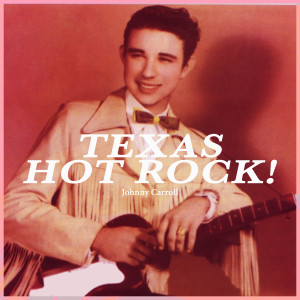 Johnny Carroll的專輯Texas Hot Rock!