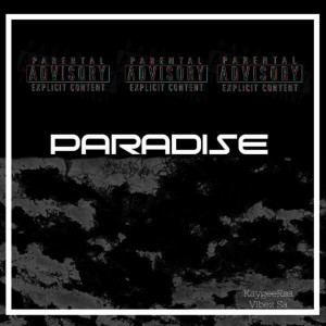 收聽KaygeeRsa的Paradise (Explicit)歌詞歌曲