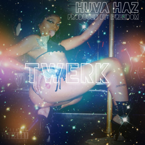 ดาวน์โหลดและฟังเพลง Twerk (Explicit) พร้อมเนื้อเพลงจาก Huva Haz