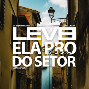 DJ Mano Lost的專輯Levei Ela pro Beco do Setor (Explicit)