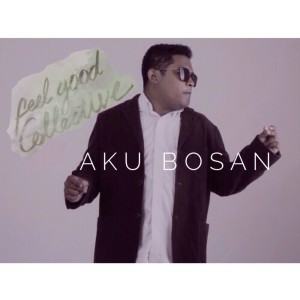 Album Aku Bosan from Feel Good Collective