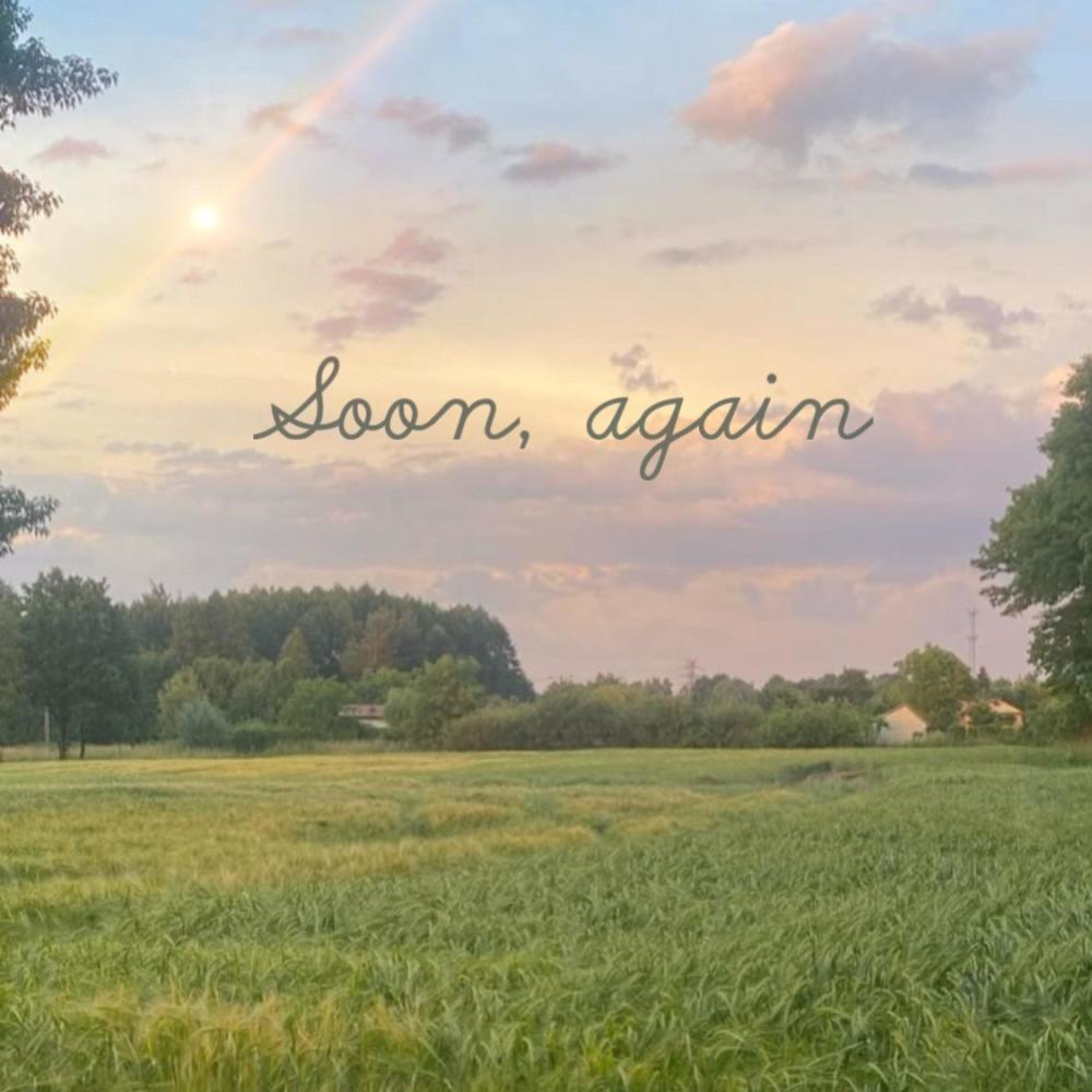 soon, again