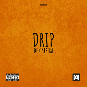 Felow Cego的專輯Drip de Caipira (Explicit)