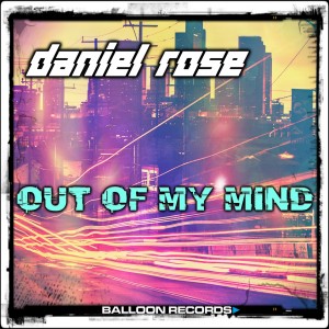 ดาวน์โหลดและฟังเพลง Out of My Mind พร้อมเนื้อเพลงจาก Daniel Rose